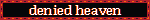 denied heaven
