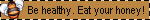 eat your honey