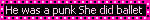 he was a punk, she did ballet
