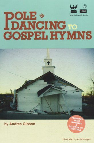 Pole Dancing to Gospel Hymns by Andrea Gibson pole dancing to gospel hymns